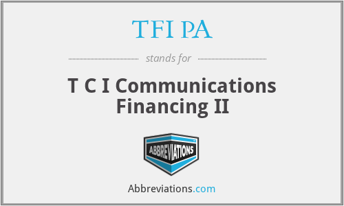 TFI PA - T C I Communications Financing II